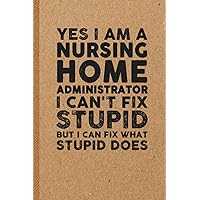 Nursing Home Administrator Gifts: 6x9 inches 108 Lined pages Funny Notebook | Ruled Unique Diary | Sarcastic Humor Journal for Men & Women | Secret Santa Gag for Christmas | Appreciation Gift