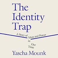 The Identity Trap: A Story of Ideas and Power in Our Time The Identity Trap: A Story of Ideas and Power in Our Time Audible Audiobook Hardcover Kindle
