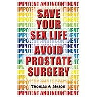 Save Your Sex Life - Avoid Prostate Surgery