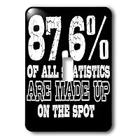 3dRose Anne Marie Baugh - Quotes and Sayings - 87 Percent Of All Statistics Are Made Up On The Stop - single toggle switch (lsp_319245_1)