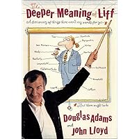 The Deeper Meaning of Liff: A Dictionary of Things There Aren't Any Words for Yet--But There Ought to Be The Deeper Meaning of Liff: A Dictionary of Things There Aren't Any Words for Yet--But There Ought to Be Paperback Kindle Hardcover