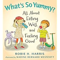 What's So Yummy?: All About Eating Well and Feeling Good (Let's Talk about You and Me) What's So Yummy?: All About Eating Well and Feeling Good (Let's Talk about You and Me) Hardcover Paperback