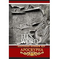 H.I.S. Word Restored Hebrew KJV Apocrypha H.I.S. Word Restored Hebrew KJV Apocrypha Paperback Hardcover