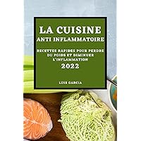 La Cuisine Anti-Inflammatoire 2022: Recettes Rapides Pour Perdre Du Poids Et Diminuer l'Inflammation (French Edition) La Cuisine Anti-Inflammatoire 2022: Recettes Rapides Pour Perdre Du Poids Et Diminuer l'Inflammation (French Edition) Paperback