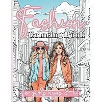 Fashion Coloring Book For Girls Ages 8-12: 48 Beautiful Fashion Coloring Pages for Girls, Kids, Teens and Women with Fabulous Fashion Styles and Awesome Accessories