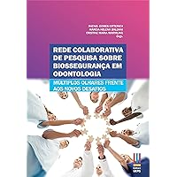 Rede colaborativa de pesquisa sobre biossegurança em odontologia: múltiplos olhares frente aos novos desafios (Portuguese Edition)