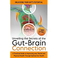 Unveiling the Secrets of the Gut-Brain Connection: Unlocking Your Gut's Potential: A Practical Guide to Healing, Reducing Stress, Enhancing Sleep, and Embracing a Happier, Healthier You! Unveiling the Secrets of the Gut-Brain Connection: Unlocking Your Gut's Potential: A Practical Guide to Healing, Reducing Stress, Enhancing Sleep, and Embracing a Happier, Healthier You! Paperback Audible Audiobook Hardcover