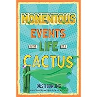 Momentous Events in the Life of a Cactus Momentous Events in the Life of a Cactus Paperback Kindle Audible Audiobook Hardcover Audio CD