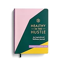 Healthy In The Hustle: An Inspirational Wellness Journal Healthy In The Hustle: An Inspirational Wellness Journal Flexibound