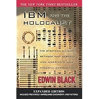IBM and the Holocaust: The Strategic Alliance Between Nazi Germany and America's Most Powerful Corporation-Expanded Edition IBM and the Holocaust: The Strategic Alliance Between Nazi Germany and America's Most Powerful Corporation-Expanded Edition Paperback Kindle Hardcover Audio CD