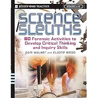 Science Sleuths: 60 Activities to Develop Science Inquiry and Critical Thinking Skills, Grades 4-8 Science Sleuths: 60 Activities to Develop Science Inquiry and Critical Thinking Skills, Grades 4-8 Paperback