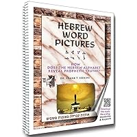 Hebrew Word Pictures: How Does the Hebrew Alphabet Reveal Prophetic Truths? Hebrew Word Pictures: How Does the Hebrew Alphabet Reveal Prophetic Truths? Spiral-bound Perfect Paperback