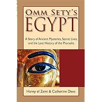 Omm Sety's Egypt: A Story of Ancient Mysteries, Secret Lives, and the Lost History of the Pharaohs Omm Sety's Egypt: A Story of Ancient Mysteries, Secret Lives, and the Lost History of the Pharaohs Paperback Kindle