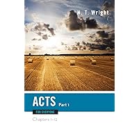 Acts for Everyone, Part One: Chapters 1-12 (The New Testament for Everyone) Acts for Everyone, Part One: Chapters 1-12 (The New Testament for Everyone) Paperback Kindle