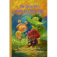 The snail who wanted to stop time The snail who wanted to stop time Paperback Kindle