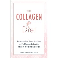 The Collagen Diet: Rejuvenate Skin, Strengthen Joints and Feel Younger by Boosting Collagen Intake and Production The Collagen Diet: Rejuvenate Skin, Strengthen Joints and Feel Younger by Boosting Collagen Intake and Production Kindle Paperback