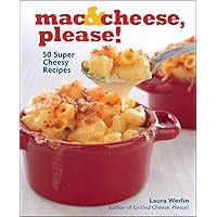 Mac & Cheese, Please!: 50 Super Cheesy Recipes Mac & Cheese, Please!: 50 Super Cheesy Recipes Kindle Hardcover