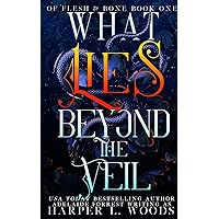 What Lies Beyond the Veil (Of Flesh & Bone Series) What Lies Beyond the Veil (Of Flesh & Bone Series) Paperback Kindle Audible Audiobook Hardcover Audio CD