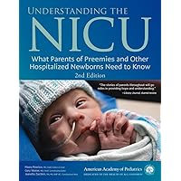 Understanding the NICU: What Parents of Preemies and Other Hospitalized Newborns Need to Know Understanding the NICU: What Parents of Preemies and Other Hospitalized Newborns Need to Know Paperback Kindle