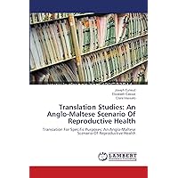 Translation Studies: An Anglo-Maltese Scenario Of Reproductive Health: Translation For Specific Purposes: An Anglo-Maltese Scenario Of Reproductive Health Translation Studies: An Anglo-Maltese Scenario Of Reproductive Health: Translation For Specific Purposes: An Anglo-Maltese Scenario Of Reproductive Health Paperback