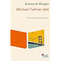 Michael Tolliver lebt: Die neuesten Stadtgeschichten (German Edition) Michael Tolliver lebt: Die neuesten Stadtgeschichten (German Edition) Kindle Hardcover Pocket Book