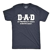 Mens Dad Not PC But Always Correct Funny Fathers Day Family Political T Shirt