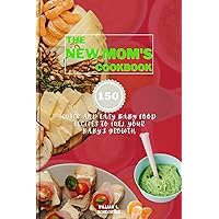 The New Mom's Cookbook:: 150 Quick and Easy Baby Food Recipes to Fuel Your Baby's Growth (What flo eats book 1) The New Mom's Cookbook:: 150 Quick and Easy Baby Food Recipes to Fuel Your Baby's Growth (What flo eats book 1) Kindle Paperback