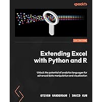 Extending Excel with Python and R: Unlock the potential of analytics languages for advanced data manipulation and visualization