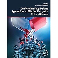Combination Drug Delivery Approach as an Effective Therapy for Various Diseases Combination Drug Delivery Approach as an Effective Therapy for Various Diseases Kindle Paperback