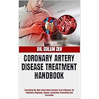 CORONARY ARTERY DISEASE TREATMENT HANDBOOK : Everything You Must Know About Coronary Artery Disease, Its Treatment, Diagnosis, Causes, Symptoms, Precautions And Prevention CORONARY ARTERY DISEASE TREATMENT HANDBOOK : Everything You Must Know About Coronary Artery Disease, Its Treatment, Diagnosis, Causes, Symptoms, Precautions And Prevention Kindle Paperback