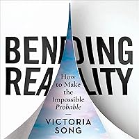Bending Reality: How to Make the Impossible Probable Bending Reality: How to Make the Impossible Probable Audible Audiobook Hardcover Kindle