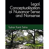Legal Conceptualisation of Nuisance-Sense and Nonsense Legal Conceptualisation of Nuisance-Sense and Nonsense Kindle Paperback Hardcover