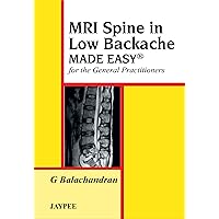 MRI Spine in Low Backache Made Easy® for the General Practitioners MRI Spine in Low Backache Made Easy® for the General Practitioners Kindle Paperback