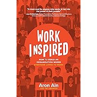 WorkInspired: How to Build an Organization Where Everyone Loves to Work WorkInspired: How to Build an Organization Where Everyone Loves to Work Hardcover Kindle Audible Audiobook Audio CD