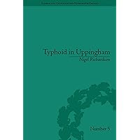 Typhoid in Uppingham: Analysis of a Victorian Town and School in Crisis, 1875–1877 (Sci & Culture in the Nineteenth Century) Typhoid in Uppingham: Analysis of a Victorian Town and School in Crisis, 1875–1877 (Sci & Culture in the Nineteenth Century) Kindle Hardcover Paperback