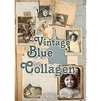 Vintage Blue Collagen: Journal Papier (German Edition) Vintage Blue Collagen: Journal Papier (German Edition) Paperback
