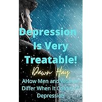 DEPRESSION is Very Treatable : Help for Depression is close at hand,