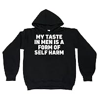 My Taste In Men Is A Form Of Self Harm Sweatshirt Pullover Hoodie