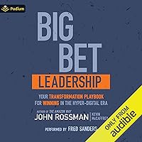 Big Bet Leadership: Your Playbook for Winning in the Hyper-Digital Era Big Bet Leadership: Your Playbook for Winning in the Hyper-Digital Era Hardcover Audible Audiobook Kindle