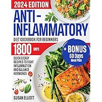 Anti-Inflammatory Diet Cookbook for Beginners: 1800 Days of Quick & Easy Recipes to Fight Inflammation and Balance Hormones + BONUS 60-Day No-Stress Meal Plan to Master Your Immune System Anti-Inflammatory Diet Cookbook for Beginners: 1800 Days of Quick & Easy Recipes to Fight Inflammation and Balance Hormones + BONUS 60-Day No-Stress Meal Plan to Master Your Immune System Paperback