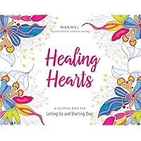 Healing Hearts: A Coloring Book for Letting Go and Starting Over Healing Hearts: A Coloring Book for Letting Go and Starting Over Paperback