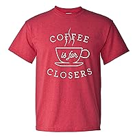 Coffee is for Closers - Funny Best Salesman Movie Quote T Shirt
