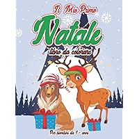 Il mio primo libro da colorare di Natale per bambini di età compresa tra 1 e 3 anni: 50 divertenti fogli da colorare per le vacanze con immagini semplici e carine da colorare. (Italian Edition)