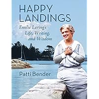 Happy Landings: Emilie Loring's Life, Writing, and Wisdom Happy Landings: Emilie Loring's Life, Writing, and Wisdom Hardcover Kindle