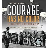 Courage Has No Color, The True Story of the Triple Nickles: America's First Black Paratroopers (Junior Library Guild Selection) Courage Has No Color, The True Story of the Triple Nickles: America's First Black Paratroopers (Junior Library Guild Selection) Paperback Audible Audiobook Kindle Hardcover Audio CD