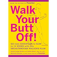 Walk Your Butt Off!: Go from Sedentary to Slim in 12 Weeks with This Breakthrough Walking Plan Walk Your Butt Off!: Go from Sedentary to Slim in 12 Weeks with This Breakthrough Walking Plan Paperback Kindle Hardcover