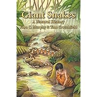 Giant Snakes: A Natural History Giant Snakes: A Natural History Hardcover Paperback