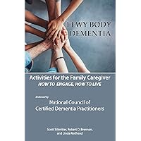 Activities for the Family Caregiver: Lewy Body Dementia: How to Engage, Engage to Live Activities for the Family Caregiver: Lewy Body Dementia: How to Engage, Engage to Live Paperback
