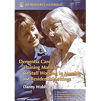 Dementia Care Training Manual for Staff Working in Nursing and Residential Settings (Jkp Resource Materials) Dementia Care Training Manual for Staff Working in Nursing and Residential Settings (Jkp Resource Materials) Paperback Kindle