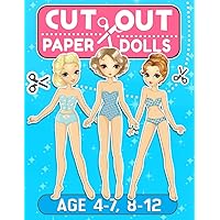 Cut Out Paper Dolls for Girls Ages 4-7, 8-12: Dress up Beautiful Dress Fashion and Scissors Skills Activity Book for Kids Cut Out Paper Dolls for Girls Ages 4-7, 8-12: Dress up Beautiful Dress Fashion and Scissors Skills Activity Book for Kids Paperback